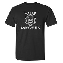 Load image into Gallery viewer, VALAR MORGHULIS